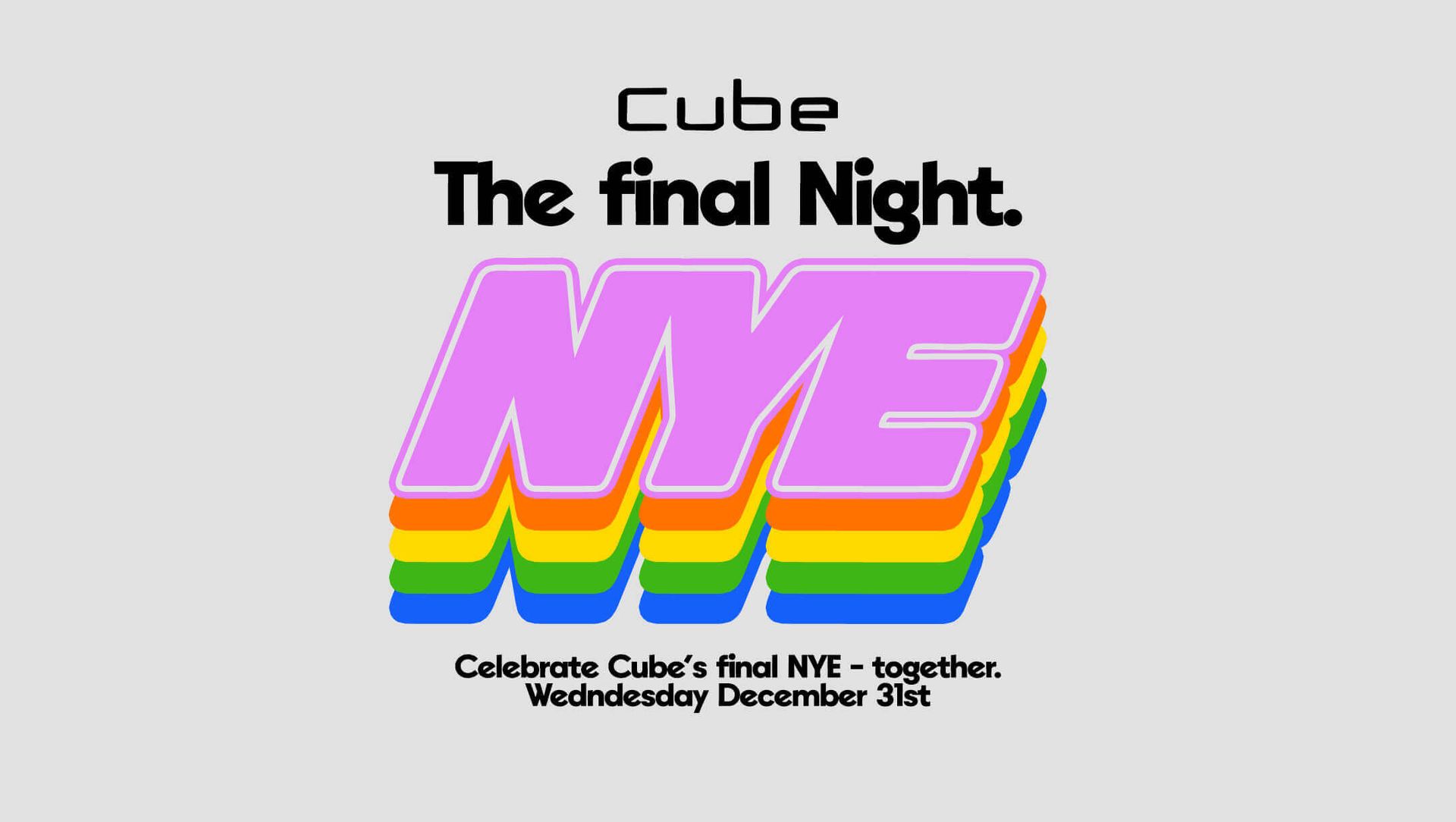 CUBE THE FINAL NIGHT - NYE CUBE THE FINAL NIGHT - NYE
