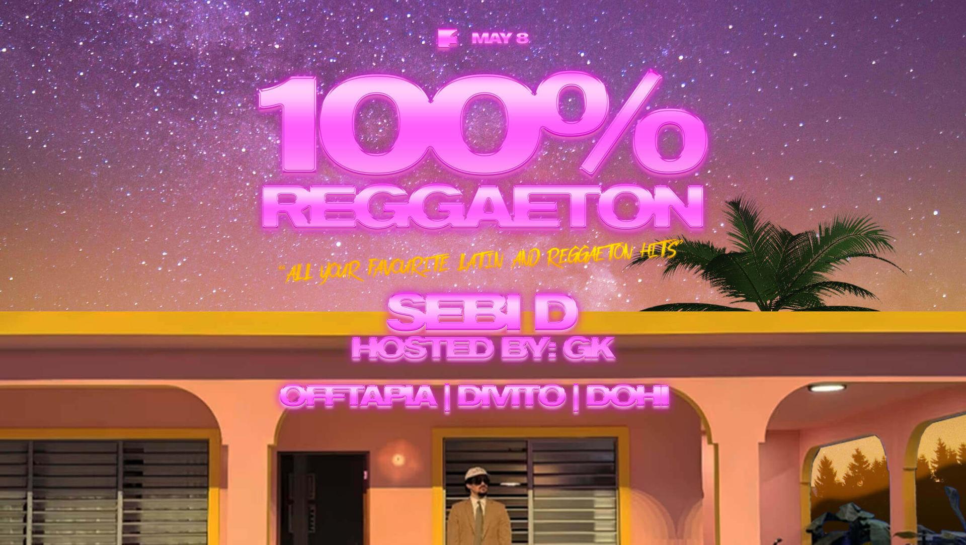 100% Reggaeton - Fri 08th May (MAIN ROOM) 100% Reggaeton - Fri 08th May (MAIN ROOM)
